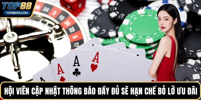 Hội viên cập nhật thông báo đầy đủ sẽ hạn chế bỏ lỡ ưu đãi