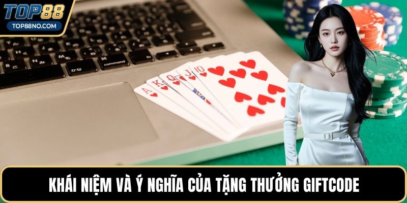 Khái niệm và ý nghĩa của tặng thưởng giftcode