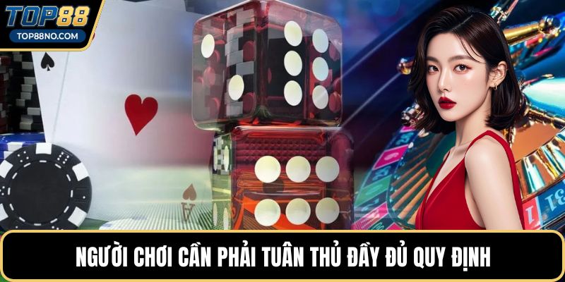 Người chơi cần phải tuân thủ đầy đủ quy định