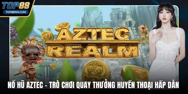 Nổ hũ Aztec