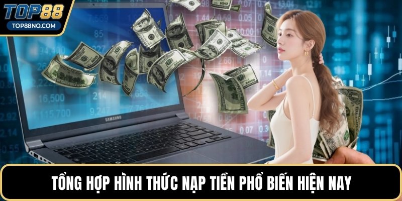 Tổng hợp hình thức nạp tiền phổ biến hiện nay